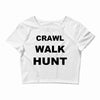 crawl walk hunt Crop Top