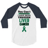 you can't scare or beat me i have been through liver cancer 3/4 Sleeve Shirt