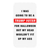 i was going to be a trump voter for halloween but my head wouldn't fit iPhoneX