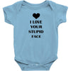 i love your stupid face Baby Bodysuit