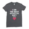 I Am The Best Mother's Day Gift Ever Ladies Fitted T-Shirt