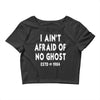 i ain't afraid of no ghost Crop Top