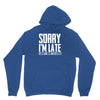 sorry i'm late i didn't want to come Unisex Hoodie