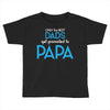 Only the Best Dads get Promoted to Papa Toddler T-shirt