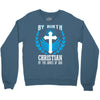 By Birth Christian By the Grace of God Crewneck Sweatshirt