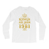 kings are born in 1981 Long Sleeve Shirts