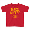 mac and cheese please Toddler T-shirt