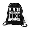 Just One More Bike I Promise Drawstring Bags