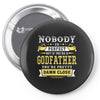 Nobody Is Perfect But If You Are A Godfather You Are Pretty Damn Close Pin-back button