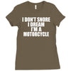 i don&rsquo;t snore i dream i&rsquo;m a motorcycle Ladies Fitted T-Shirt