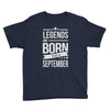 legends are born in september Youth Tee