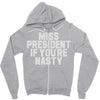 miss president if you're nasty Zipper Hoodie