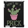 don't be a prick iPad 3 and 4 Case