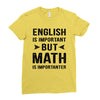 English Is Important But Math Is Importanter Ladies Fitted T-Shirt