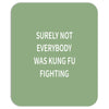 surely not everybody was kung fu fighting Mousepad