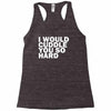 i would cuddle you so hard Racerback Tank