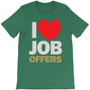 i love job offers T-Shirt