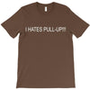 i hates pull up T-Shirt