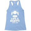 life of the party Racerback Tank