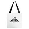 In My Defense I Was Left Unsupervised Tote Bags