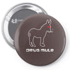 drug mule Pin-back button