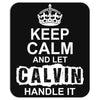 Keep Calm And Let Calvin Handle It Mousepad