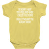 called you stupid Baby Onesie