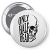 only half dead Pin-back button