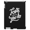 love what you do iPad 3 and 4 Case