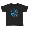i fish so i don't choke Toddler T-shirt