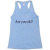are you ok Racerback Tank