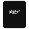 who's the daddy   me that's who! Mousepad