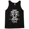 sorry this guy is already taken by a super sexy  june girl Tank Top