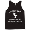 i dont trip Tank Top