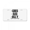 The Bad Ugly Good License Plate