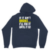 if it ain't broke i'll fix it Hoodie