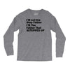 I&rsquo;M not the Step Father I&rsquo;M The Father That STEPPED UP Long Sleeve Shirts