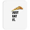 just eat it pizza lover Mousepad