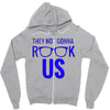 they not gonna rook us Zipper Hoodie