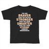 Braver Stronger Smarter Uterine Cancer Awareness Toddler T-shirt