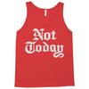 not today Tank Top