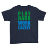 play hard, work lazily Youth Tee