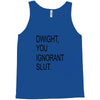 dwight you ignorant slut Tank Top