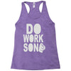 do work son Racerback Tank