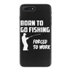 born to go fishing forced to work mens funny iPhone 7 Plus Case