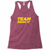 team bring it boots to asses the rock Racerback Tank