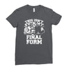 this isn't even my final form1 Ladies Fitted T-Shirt