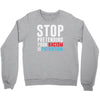 stop pretending your racism is patriotism Crewneck Sweatshirt