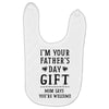 I&rsquo;m Your Father&rsquo;s Day Gift Mom Says You&rsquo;re Welcome Baby Bibs