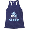 All You Need is Sleep Racerback Tank